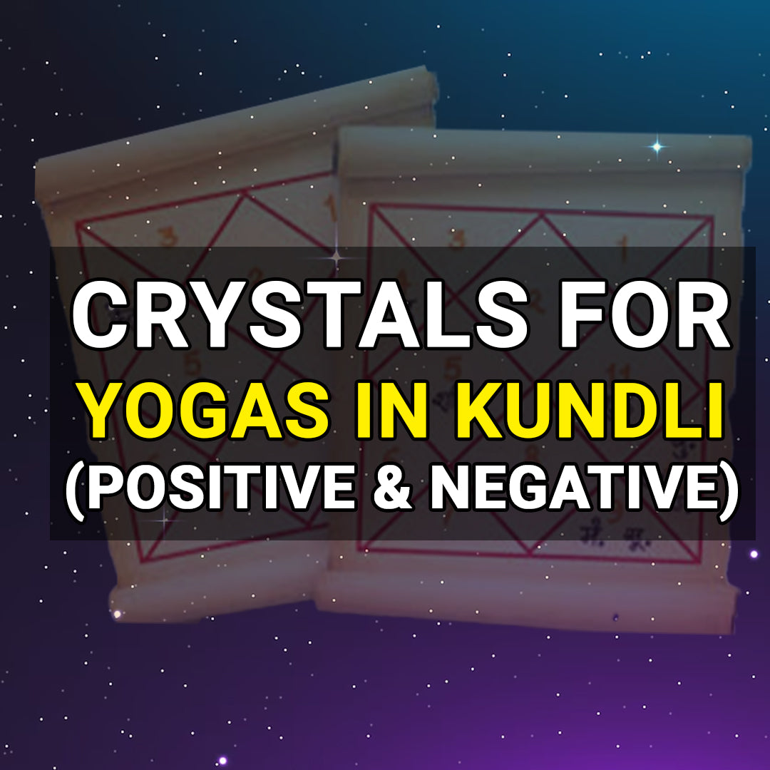 Crystals for Positive & Negative Yogas in Kundli